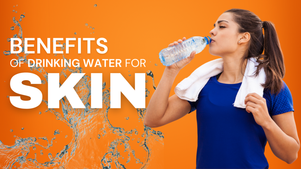 Benefits of Drinking Water for Skin